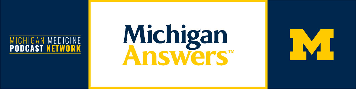 Michigan Answers part of the Michigan Medicine podcast network