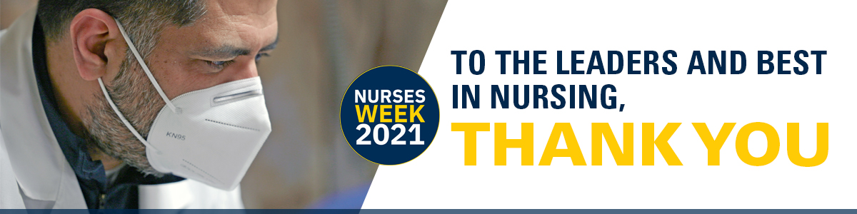 Male nurse wearing an N95 mask with the text 'Tell the Leaders and Best in Nursing, Thank you. Nursing Week 2021'