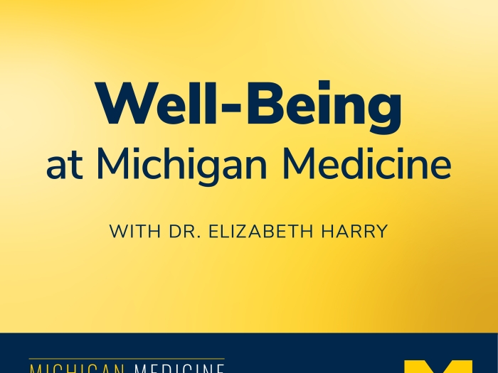 Well-Being at Michigan Medicine podcast - a part of the Michigan Medicine Podcast Network.