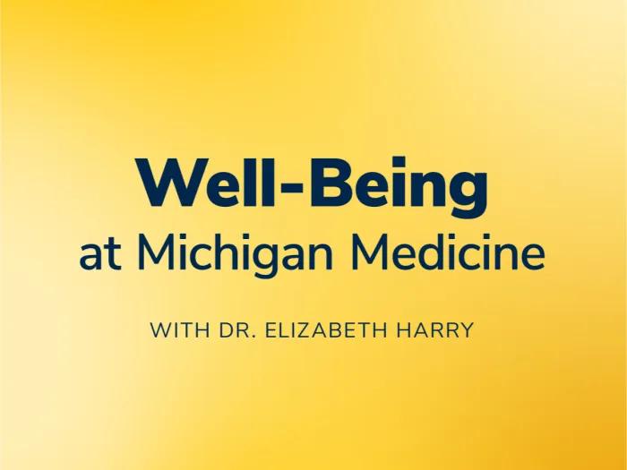 Well-Being at Michigan Medicine with Dr. Elizabeth Harry