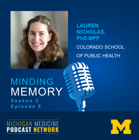 Lauren Nicholas, PhD MPP; Colorado School of Public Health; Minding Memory Podcast Season 2, Episoe 8