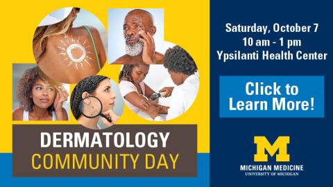 Photos of black and brown people looking at their skin, with text: Dermatology Community Day, Saturday, October 7, 10 am - 1 pm, Ypsilanti Health Center, Click to learn more!
