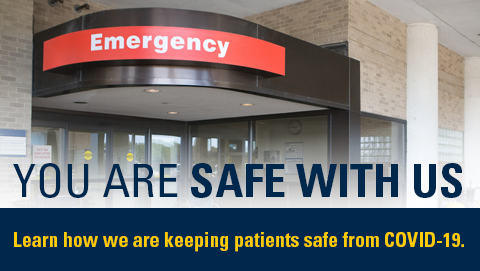 You are safe with us. Learn how we are keeping patients safe from COVID-19. Image of emergency room entrance.
