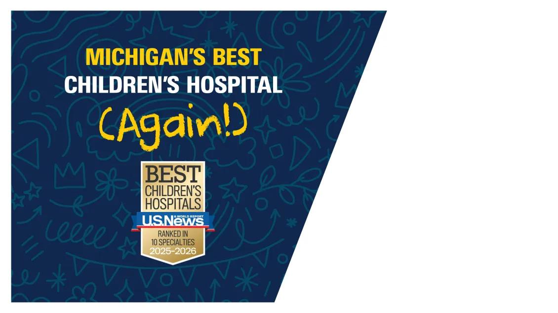 USNWR badge on dark blue background with text: Michigan's Best Children's Hospital (Again!)